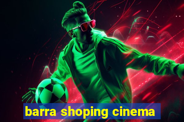 barra shoping cinema